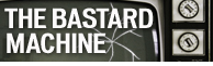 The Bastard Machine